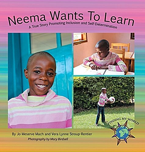 Neema Wants to Learn: A True Story Promoting Inclusion and Self-Determination (Hardcover)