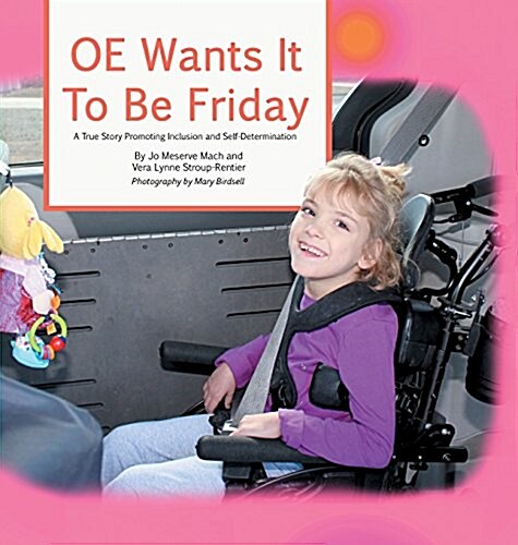 OE Wants It To Be Friday: A True Story Promoting Inclusion and Self-Determination (Hardcover, 2, K Pages)