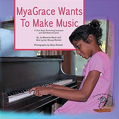 MyaGrace Wants To Make Music: A True Story Promoting Inclusion and Self-Determination (Paperback, 2, Second Edition:)
