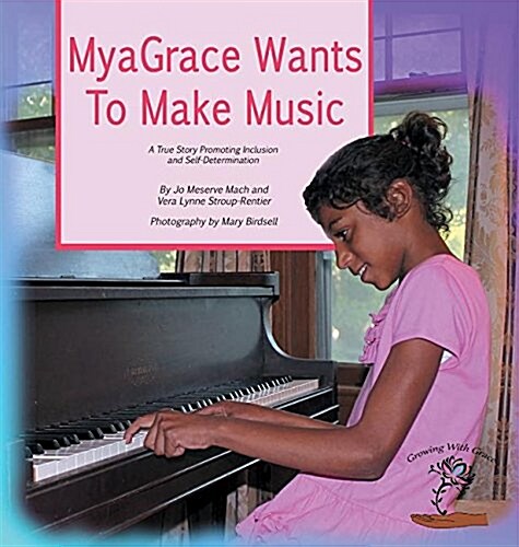 MyaGrace Wants To Make Music: A True Story Promoting Inclusion and Self-Determination (Hardcover, 2, Second Edition:)