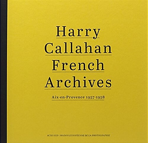 Harry Callahan: French Archives: AIX-En-Provence 1957-1958 (Hardcover)