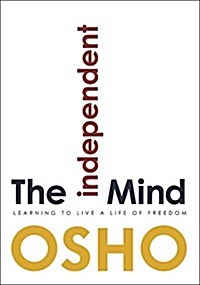 The Independent Mind: Learning to Live a Life of Freedom (Paperback)