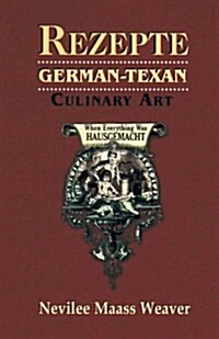 Rezepte: German-Texan Culinary Art (Paperback)