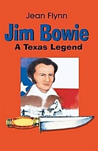 Jim Bowie: A Texas Legend (Paperback)