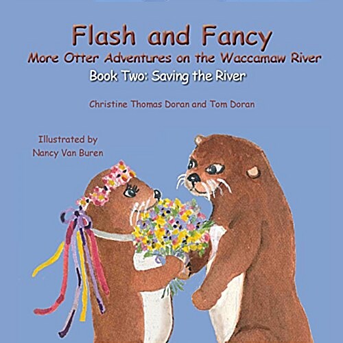 Flash and Fancy - Book Two: Saving the River: More Otter Adventures on the Waccamaw River (Paperback)