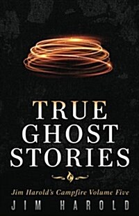 True Ghost Stories: Jim Harolds Campfire 5 (Paperback)