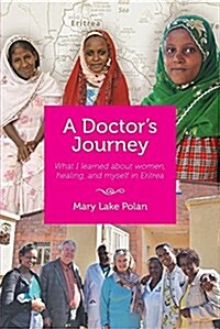 A Doctorss Journey: What I Learned about Women, Healing, and Myself in Eritrea (Paperback)