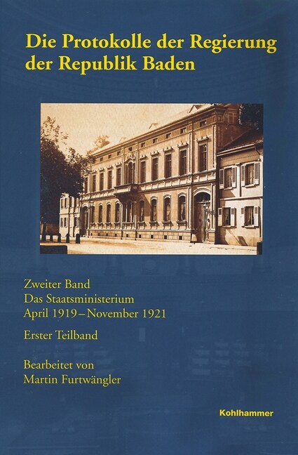 Die Protokolle Der Regierung Der Republik Baden: Zweiter Band: Das Staatsministerium April 1919 - November 1921 (Hardcover)