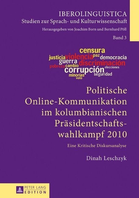 Politische Online-Kommunikation Im Kolumbianischen Praesidentschaftswahlkampf 2010: Eine Kritische Diskursanalyse (Hardcover)