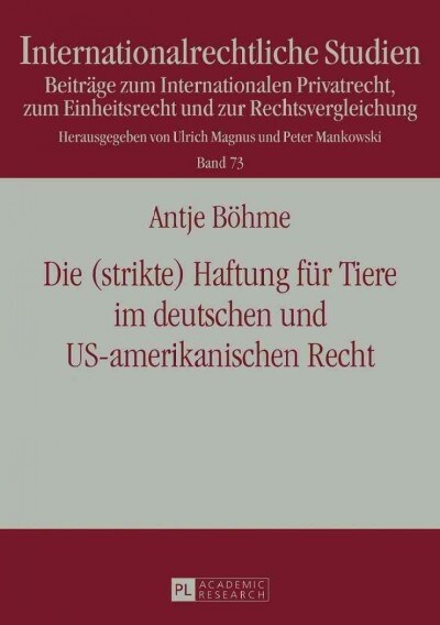 Die (Strikte) Haftung Fuer Tiere Im Deutschen Und Us-Amerikanischen Recht (Hardcover)
