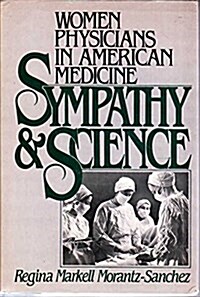 Sympathy and Science: Women Physicians in American Medicine (Hardcover, 1)