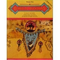 Beads to Buckskins, Vol. 1 (Paperback)