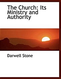 The Church: Its Ministry and Authority (Paperback)