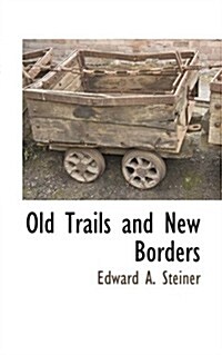 Old Trails and New Borders (Paperback)