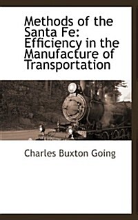 Methods of the Santa Fe: Efficiency in the Manufacture of Transportation (Paperback)