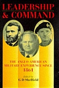 Leadership and Command: The Anglo-American Military Experience Since 1861 (Hardcover, 1st English ed)