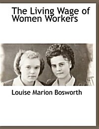 The Living Wage of Women Workers (Paperback)