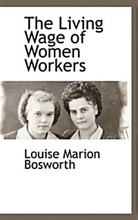 The Living Wage of Women Workers (Paperback)