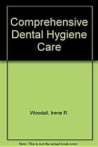 Comprehensive Dental Hygiene Care (Hardcover, 2nd, Subsequent)