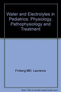 Water and electrolytes in pediatrics : physiology, pathophysiology, and treatment