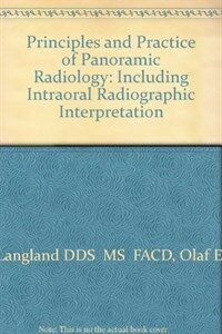 Principles and practice of panoramic radiology : including intraoral radiographic interpretation
