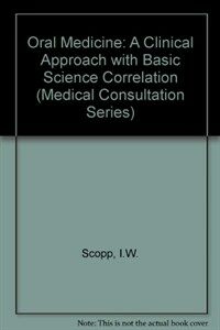 Oral medicine : a clinical approach with basic science correlation