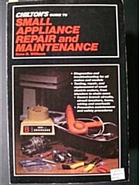 Chiltons Guide to Small Appliance Repair and Maintenance (Paperback)