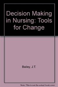 Decision making in nursing : tools for change