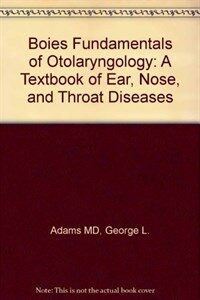 Boies fundamentals of otolaryngology : a textbook of ear, nose, and throat diseases 6th ed.