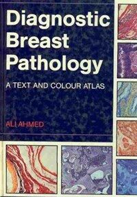 Diagnostic breast pathology : a text and colour atlas 1st ed