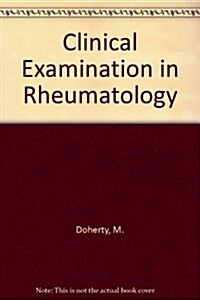 Clinical Examination in Rheumatology (Paperback)