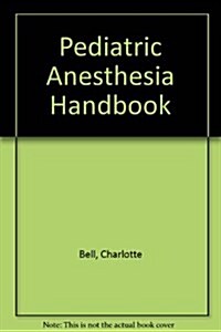 Pediatric Anesthesia Handbook (Paperback)