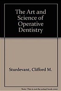 The Art and Science of Operative Dentistry (Paperback, 2nd)