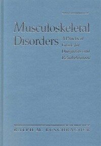 Musculoskeletal disorders : a practical guide for diagnosis and rehabilitation
