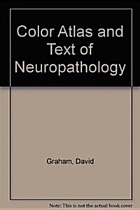 Color Atlas and Text of Neuropathology (Hardcover, 2nd)