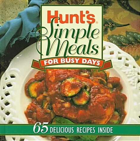 Hunts Simple Meals for Busy Days (Hardcover)