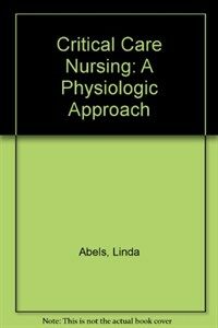 Critical care nursing : a physiologic approach