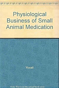 Physiological Business of Small Animal Medication (Paperback)