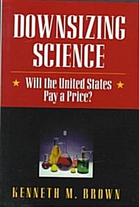 Downsizing Science (Hardcover)