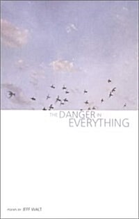 The Danger in Everything (Paperback)