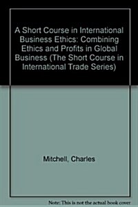 A Short Course in International Business Ethics (Paperback)