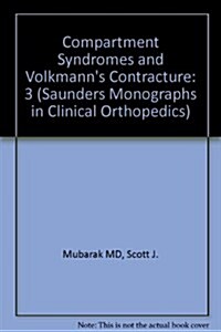 Compartment Syndromes and Volkmanns Contracture (Hardcover)