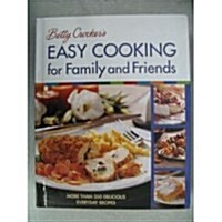 Betty Crockers Easy Cooking for Family and Friends (Hardcover)