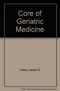 The Core of geriatric medicine: a guide for students and practitioners