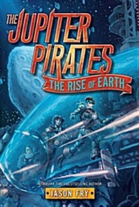 The Jupiter Pirates #3: The Rise of Earth (Paperback)