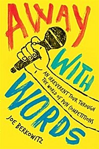 Away with Words: An Irreverent Tour Through the World of Pun Competitions (Paperback)
