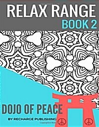 Adult Colouring Book: Doodle Pad - Relax Range Book 2: Stress Relief Adult Colouring Book - Dojo of Peace! (Paperback)