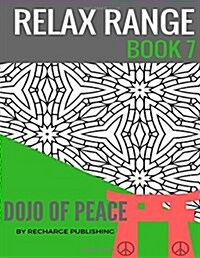 Adult Colouring Book: Doodle Pad - Relax Range Book 7: Stress Relief Adult Colouring Book - Dojo of Peace! (Paperback)