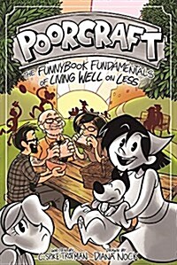 Poorcraft: The Funnybook Fundamentals of Living Well on Less (Paperback)