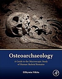 Osteoarchaeology: A Guide to the Macroscopic Study of Human Skeletal Remains (Hardcover)